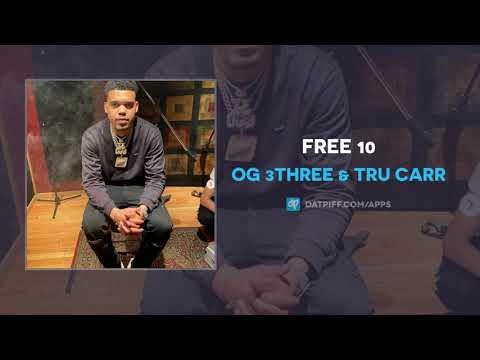 OG 3Three & TRU CARR - FREE 10 (AUDIO)