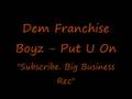 Dem Franchise Boyz - Put U On