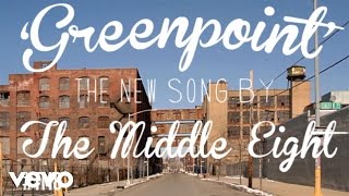 The Middle Eight - Greenpoint (Audio)