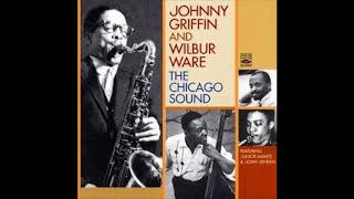 1957 Johnny Griffin Wilbur Ware The Chicago Sound Full Album