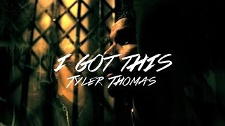 Tyler Thomas - I Got This (Official Video)