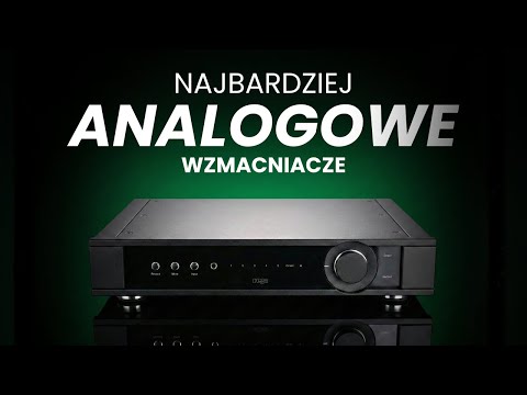Tranzystorowe wzmacniacze o ANALOGOWYM dźwięku