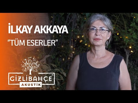 İlkay Akkaya - Gizli Bahçe Akustik Tüm Eserler (Akustik)