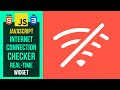 Creating JavaScript Internet Connection Checker Realtime Widget HTML/CSS/JS