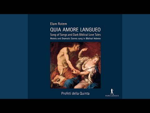 Quia Amore Langueo: Song of Songs 5:2-6:3, "Ani yeshenah velibi er" (I sleep, but my Heart waketh)