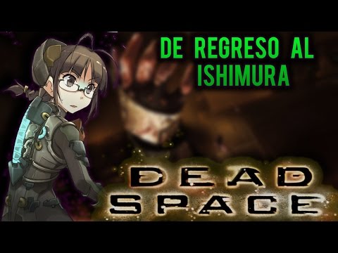 [Update] Dead Space - #1 - Entrando en la Ishimura.