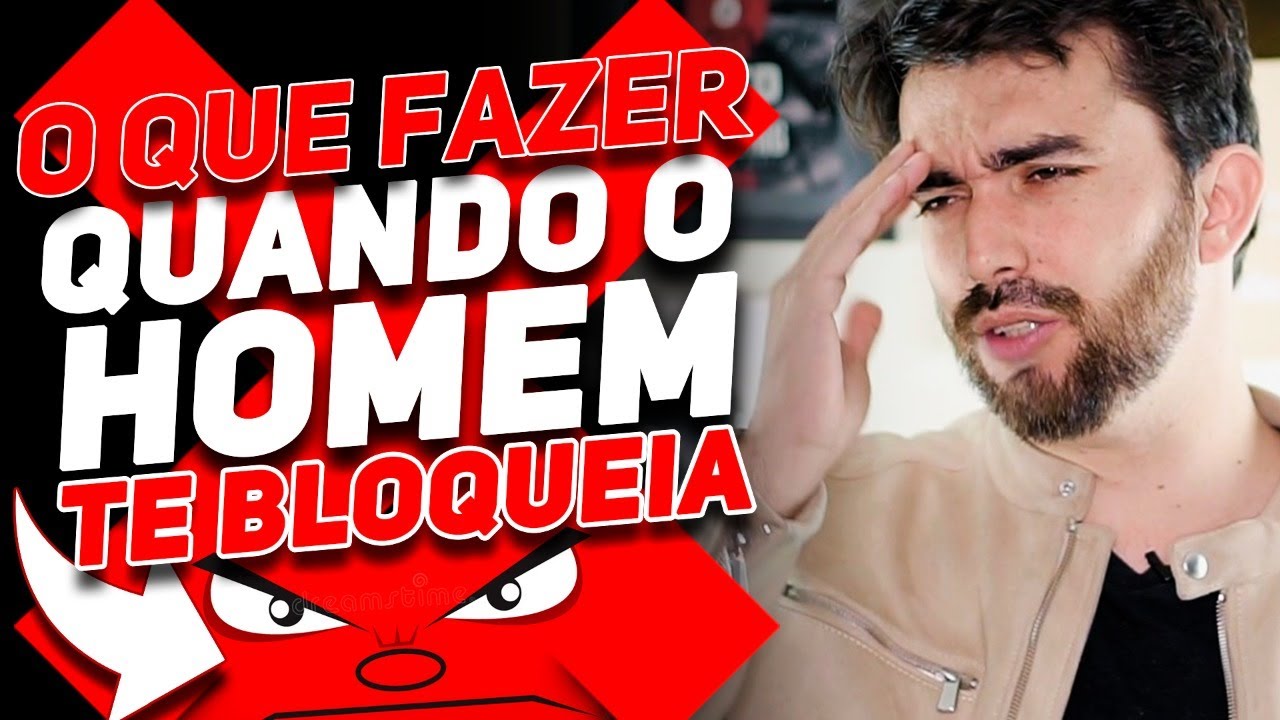 O QUE FAZER QUANDO O HOMEM TE BLOQUEIA