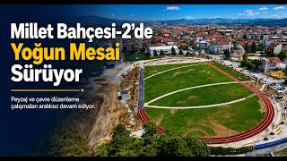 Millet Bahçesi 2’de Yoğun Mesai Sürüyor