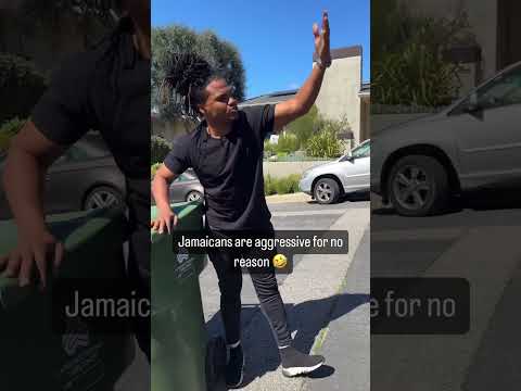 Jamaicans are aggressive for no reason