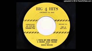 Eddie Moore - You&#39;re Not Mine Anymore (Big 4 Hits 109)