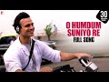 O Humdum Suniyo Re - Full Song | Saathiya | Vivek Oberoi | Rani Mukerji | Shaan | A. R. Rahman