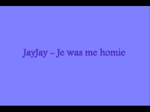 JayJay - je was me homie