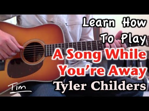 Tyler Childers A Song While You're Away Guitar Lesson, Chords, and Tutorial