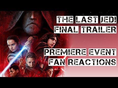 Star Wars: The Last Jedi Final Trailer w/ Fan Event...