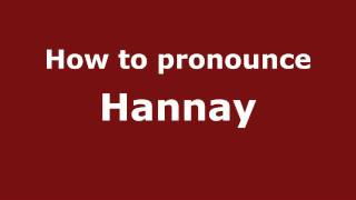 How to pronounce Hannay