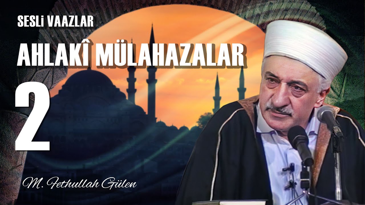 Ahlaki Mülahazalar - 2 - | Allah Ahlakıyla Ahlaklanmak | M. Fethullah Gülen | (1980/05/09)