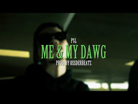 P$L " ME & MY DAWG "  (Official Music Video)