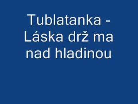 Tublatanka - Láska drž ma nad hladinou