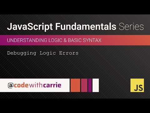 Debugging Logic Errors Javascript Fundamentals Series
