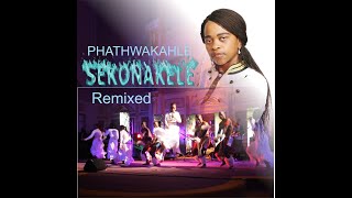 Phathwakahle: Sekonakele Remix