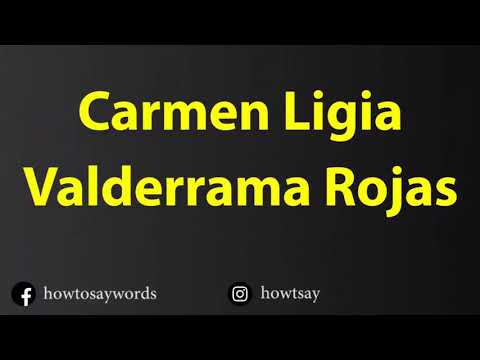 How To Pronounce Carmen Ligia Valderrama Rojas