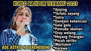 Download lagu koplo Bajidor terbaru Ade Astrid ajojing - terlalu sayang x GERENGSENG mp3