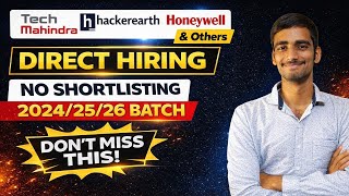 Direct Hiring🔥 | Tech Mahindra, HackerEarth, Honeywell & Others | 2024/25/26 Batch | No Shortlisting
