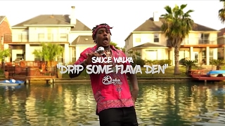 Sauce Walka - &quot;Drip Some Flava Den&quot; (Official Music Video)