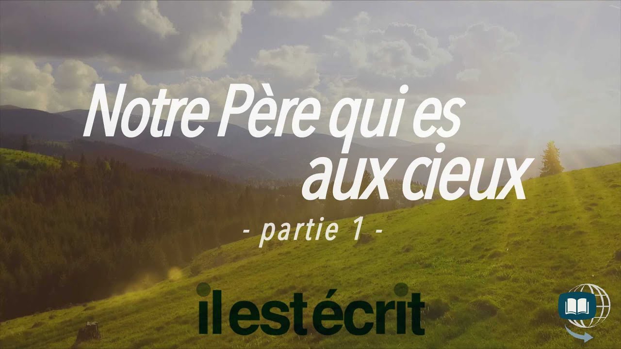 Notre Père qui es aux cieux (partie 1)
