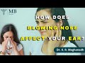 How Does Blowing Your Nose Affect Your Ears Dr K R Meghanadh Medyblog