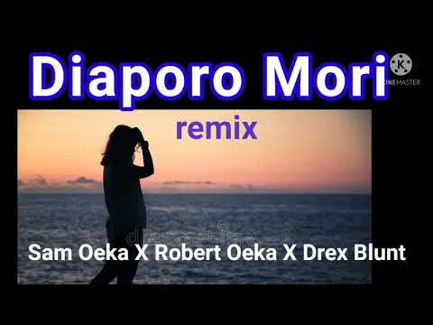 Diaporo Mori remix - Sam Oeka  Robert Oeka X Drex Blunt (2017)