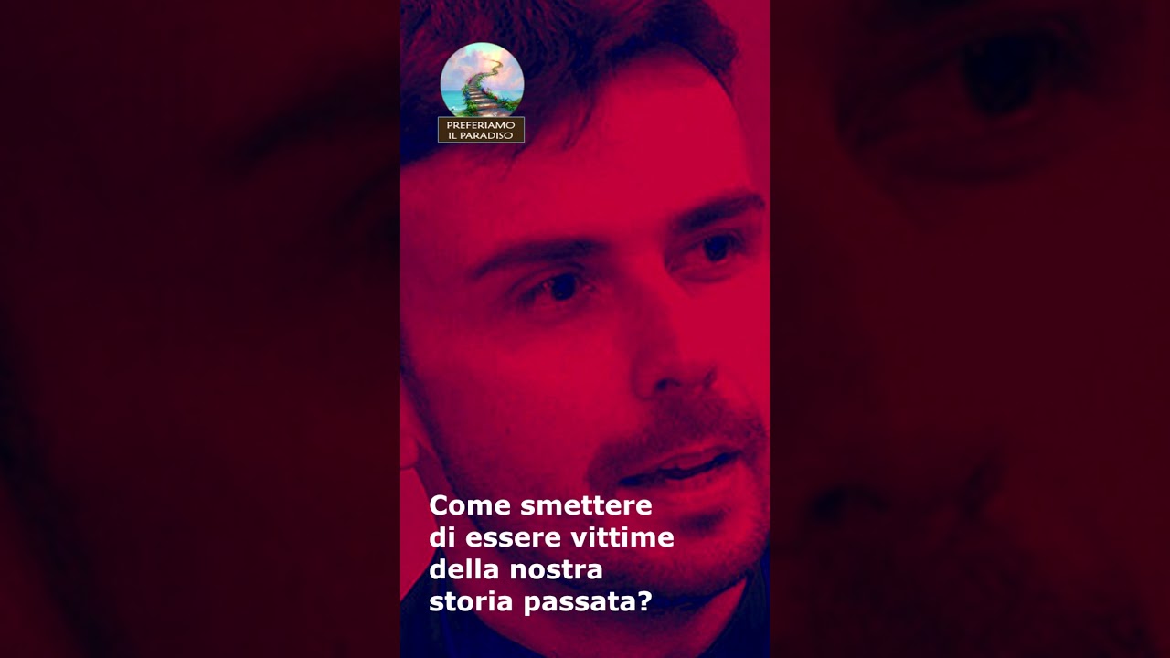 Come smettere di essere vittime della nostra storia passata? - Riflettiamo insieme