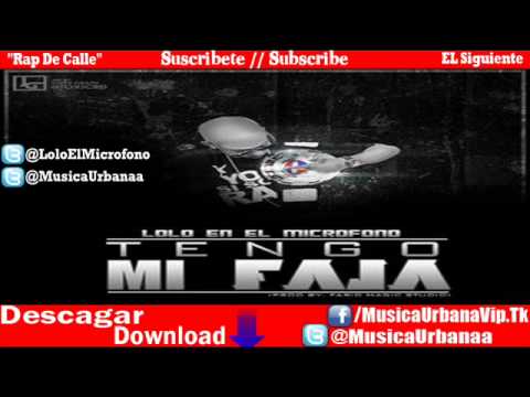 Lolo En El Microfono - Tengo Mi Faja [New 2012]