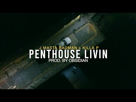 J MASTA BADMAN x KILLA P - Penthouse Livin (prod. The Obsidian)