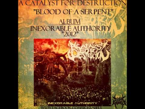 A Catalyst For Destruction - Blood Of A Serpent