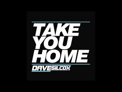 DAVE SILCOX - TAKE YOU HOME
