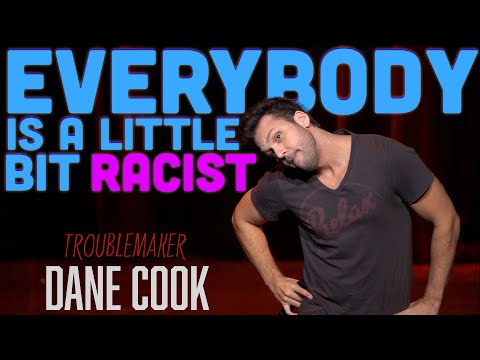 DANE COOK - EVERYBODY IS A LITTLE BIT RACIST "TROUBLEMAKER"
