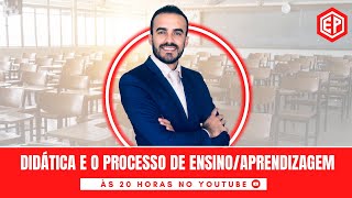 DIDÁTICA E O PROCESSO DE ENSINO/APRENDIZAGEM - Aula 100% Gratuita