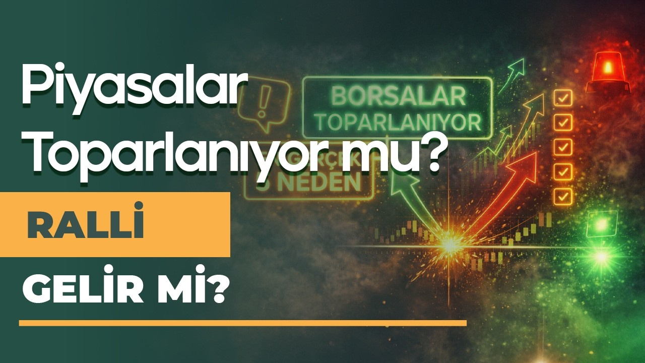 Piyasalarda Toparlanmanın En Gerçek 5 Nedeni!