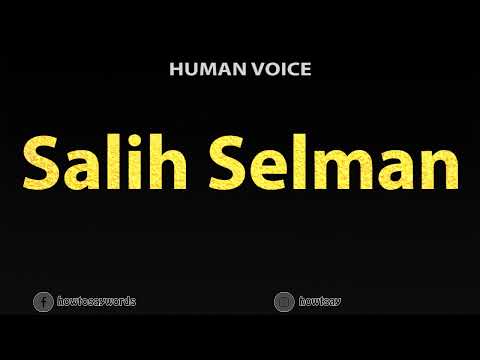 How To Pronounce Salih Selman