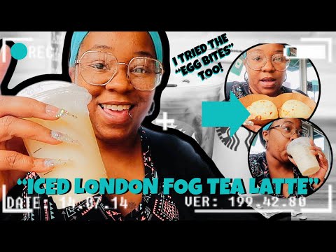 TRYING STARBUCKS "ICED LONDON FOG TEA LATTE" AND "EGG BITES"