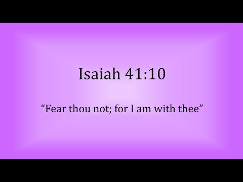 Isaiah 41:10 - “Fear thou not; for I am with thee” - Scripture Song