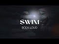 SWIM - Body Loud (feat. Limi)