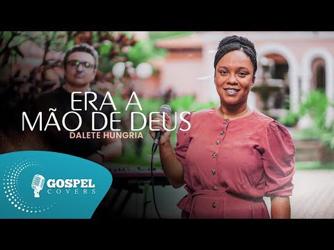 Era a Mão de Deus | Cover de Dalete Hungria