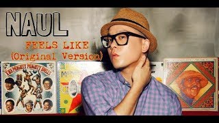 Naul - Feels Like (Original Version)