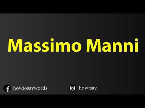 How To Pronounce Massimo Manni