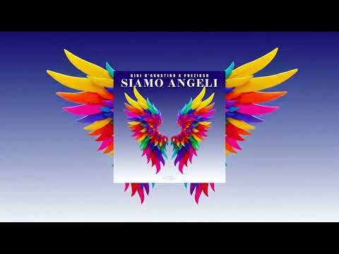 GIGI D’AGOSTINO, PREZIOSO - SIAMO ANGELI (GIGI DAG, PREZIOSO, LUCA NOISE ANGELI MIX)