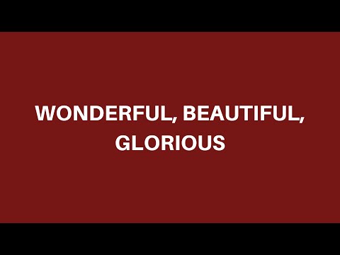 Wonderful, Beautiful, Glorious - UPPERROOM (Lyric Video)