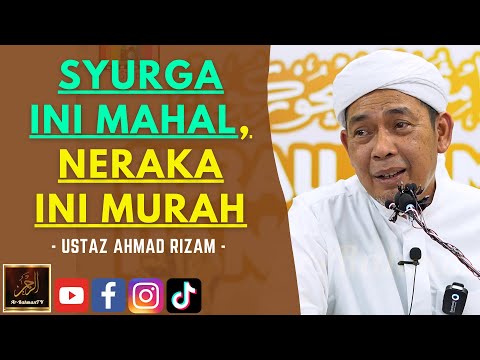 Ustaz Ahmad Rizam - SYURGA INI MAHAL, NERAKA INI MURAH