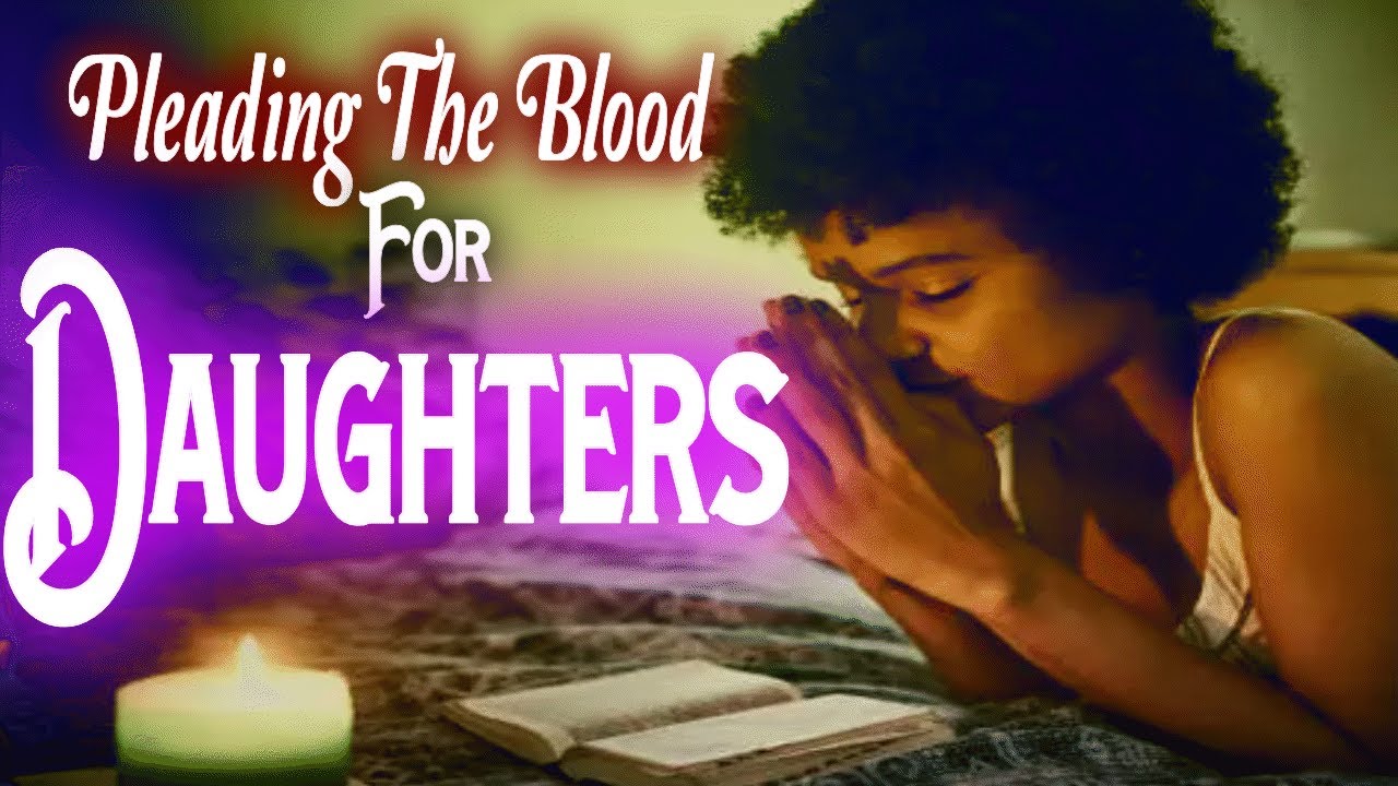 Morning Prayer for my Daughter | Pleading The Blood of Jesus.